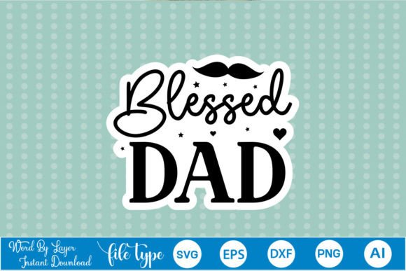 Blessed Dad Sticker SVG: A Designer's Review for Embroidery