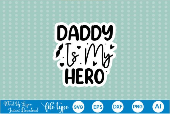 Daddy is My Hero Sticker SVG: A Designer's Review
