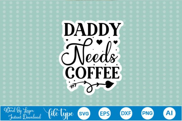 Daddy Needs Coffee Sticker SVG: A Designer's Review