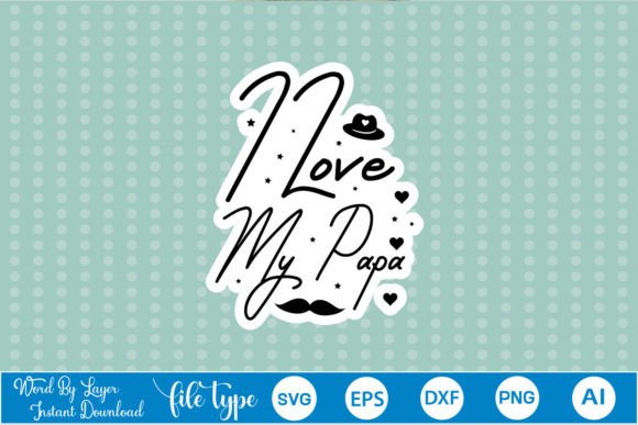 I Love My Papa Sticker SVG: A Designer's Review for Embroidery