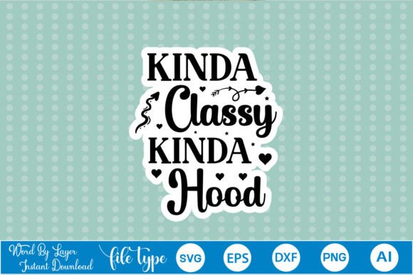 Kinda Classy Kinda Hood Sticker SVG: A Designer's Review
