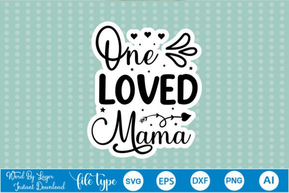 One Loved Mama Sticker SVG: A Designer's Review