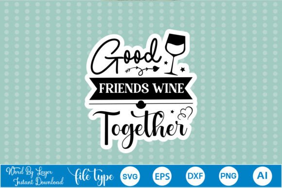 Review: Good Friends Wine Together Sticker SVG for Embroidery
