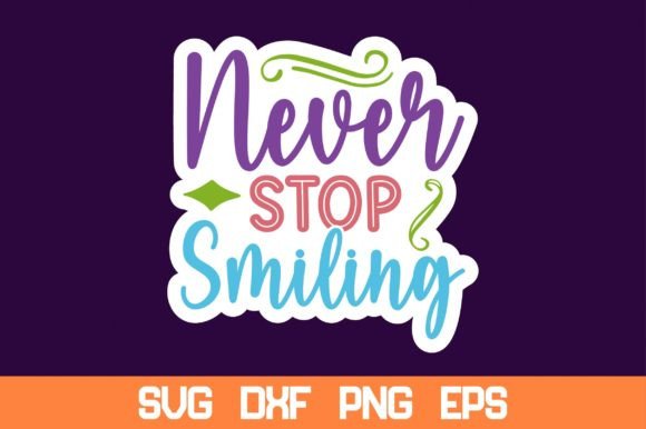 Review: Never Stop Smiling Sticker Svg for Embroidery