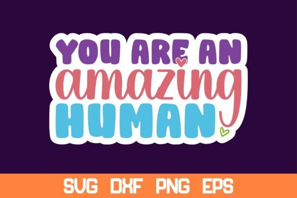 Review: You Are an Amazing Human Sticker Svg for Embroidery